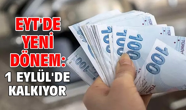 EYT'de yeni dönem: 1 Eylül'de kalkıyor