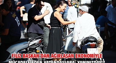 Filiz Başkan’dan ağırlaşan ekonomiyle mücadele eden vatandaşlara; Yanınızdayız!
