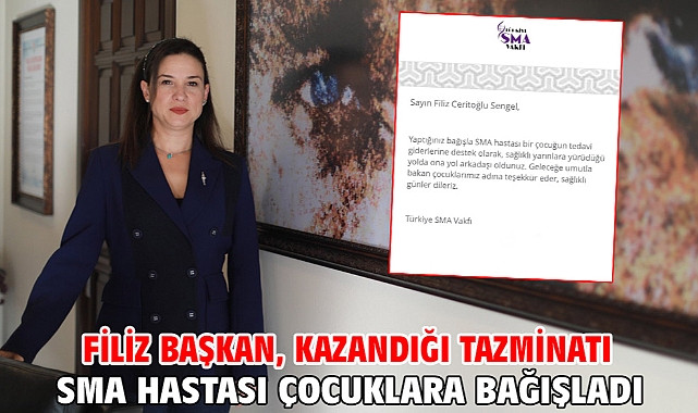Filiz Başkan, kazandığı tazminatı SMA hastası çocuklara bağışladı