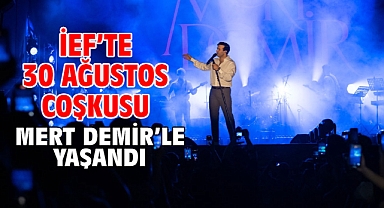 İEF’te 30 Ağustos coşkusu Mert Demir’le yaşandı
