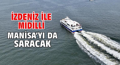 İZDENİZ ile Midilli keyfi Manisa’yı da saracak