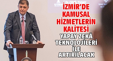 İzmir’de kamusal hizmetlerin kalitesi yapay zekâ teknolojileri ile artırılacak 