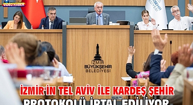 İzmir'in Tel Aviv ile kardeş şehir protokolü iptal ediliyor