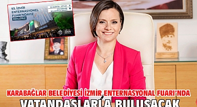 Karabağlar Belediyesi İzmir Enternasyonal Fuarı’nda vatandaşlarla buluşacak