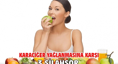 KARACİĞER YAĞLANMASINA KARŞI 3 SİLAHŞOR!