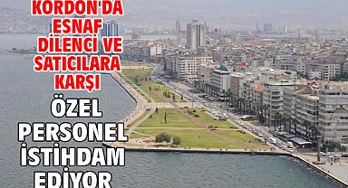 Kordon'da esnaf dilenci ve satıcılara karşı özel personel istihdam ediyor