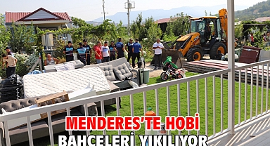 Menderes’te Hobi Bahçeleri Yıkılıyor