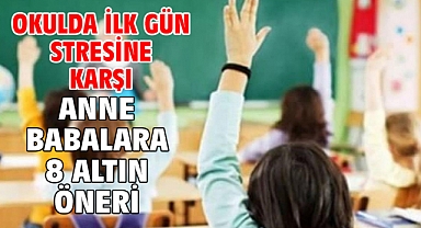 OKULDA İLK GÜN STRESİNE KARŞI ANNE BABALARA 8 ALTIN ÖNERİ