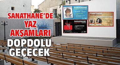Sanathane’de yaz akşamları dopdolu geçecek