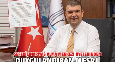 Seferiçınar Yaş Alma Merkezi üyelerinden duygulandıran mesaj