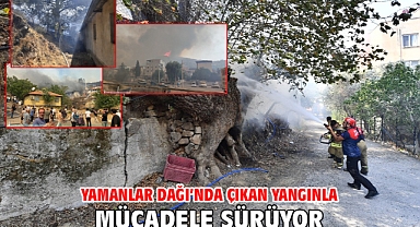 Yamanlar Dağı’nda çıkan yangınla mücadele sürüyor