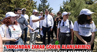 “Yangından zarar gören alanlarımızı Yeşil İzmir Gönüllülerimizle geri kazanacağız”