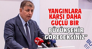“Yangınlara karşı daha güçlü bir Büyükşehir göreceksiniz”