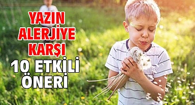 YAZIN ALERJİYE KARŞI 10 ETKİLİ ÖNERİ!