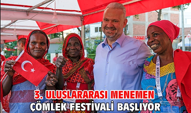3. ULUSLARARASI MENEMEN ÇÖMLEK FESTİVALİ BAŞLIYOR