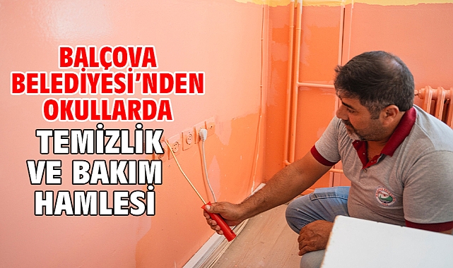 Balçova Belediyesi’nden okullarda temizlik ve bakım hamlesi