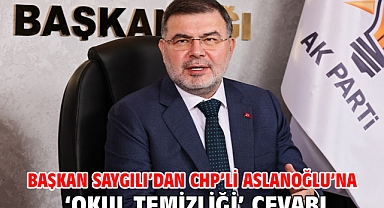 Başkan Saygılı’dan CHP’li Aslanoğlu’na ‘okul temizliği’ cevabı!