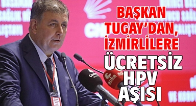 Başkan Tugay’dan, İzmirlilere ücretsiz HPV aşısı