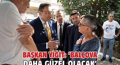 Başkan Yiğit: ‘Balçova daha güzel olacak’