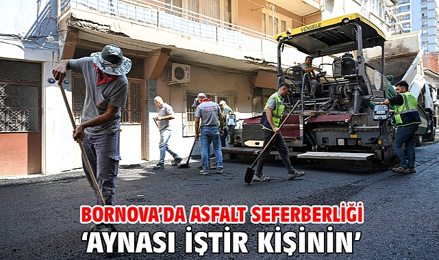 Bornova’da asfalt seferberliği ‘Aynası iştir kişinin’