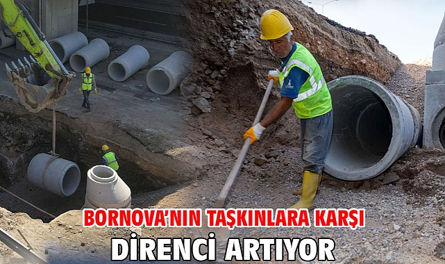Bornova’nın taşkınlara karşı direnci artıyor