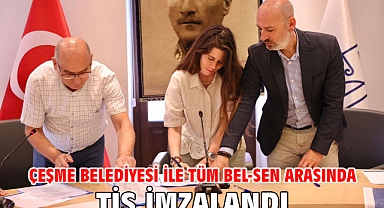 Çeşme Belediyesi İle Tüm Bel-Sen Arasında Tis İmzalandı