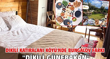 Dikili Katıralanı Köyü'nde Bungalov Farkı