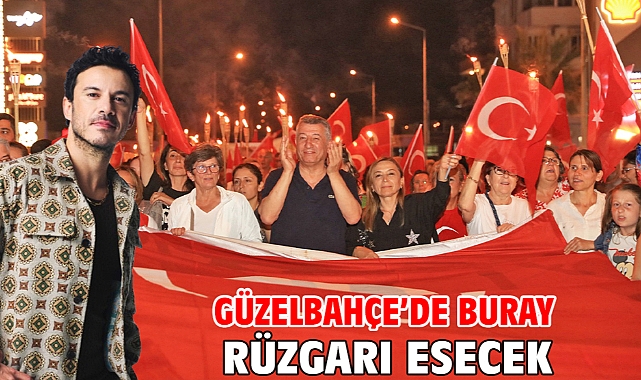 Güzelbahçe’de Buray Rüzgarı Esecek