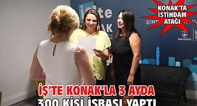 İş’te Konak’la 3 ayda 300 kişi işbaşı yaptı