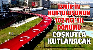 İzmir'in kurtuluşunun 102'nci yıl dönümü coşkuyla kutlanacak