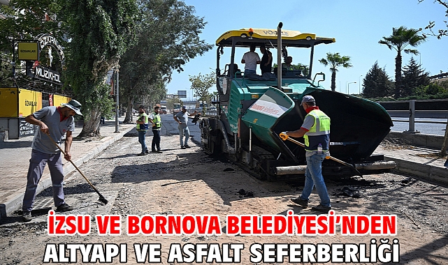 İZSU ve Bornova Belediyesi’nden altyapı ve asfalt seferberliği