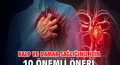 KALP VE DAMAR SAĞLIĞINIZ İÇİN 10 ÖNEMLİ ÖNERİ!