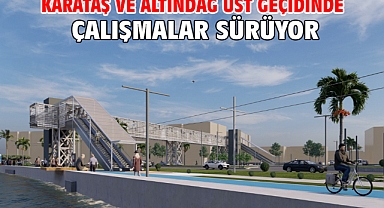 Karataş ve Altındağ üst geçidinde çalışmalar sürüyor
