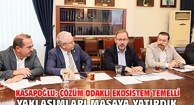 Kasapoğlu: Çözüm odaklı ekosistem temelli yaklaşımları masaya yatırdık