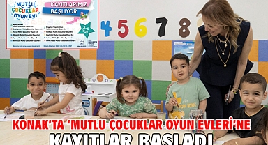 Konak’ta ‘Mutlu Çocuklar Oyun Evleri’ne kayıtlar başladı