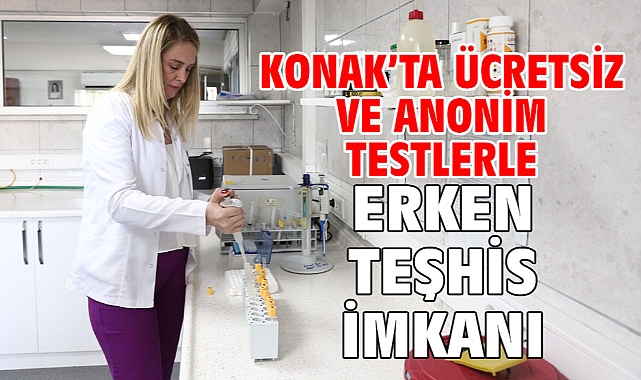 Konak’ta ücretsiz ve anonim testlerle erken teşhis imkanı