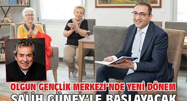 Olgun Gençlik Merkezi’nde yeni dönem Salih Güney’le başlayacak