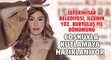 Seferihisar Belediyesi, ilçenin 102. kurtuluş yıl dönümünü coşkuyla kutlamaya hazırlanıyor