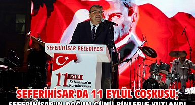 Seferihisar'da 11 Eylül coşkusu; Seferihisar'ın doğum günü binlerle kutlandı
