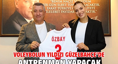 Voleybolun Yıldızı Güzelbahçe’de Antrenman Yapacak