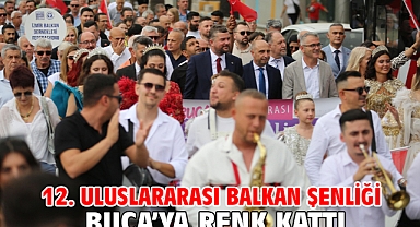 12. Uluslararası Balkan Şenliği Buca’ya renk kattı