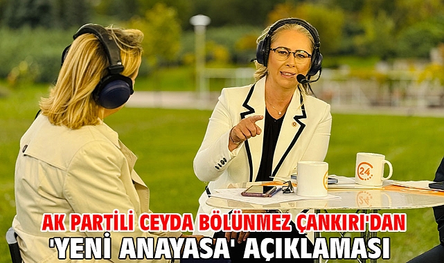 AK Partili Ceyda Bölünmez Çankırı'dan 'Yeni Anayasa' Açıklaması