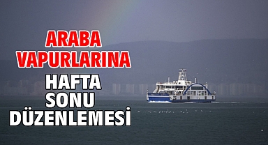 Araba vapurlarına hafta sonu düzenlemesi