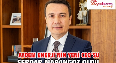 Aydem Enerji’nin yeni CEO’su Serdar Marangoz oldu