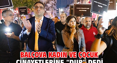 Balçova kadın ve çocuk cinayetlerine “dur” dedi
