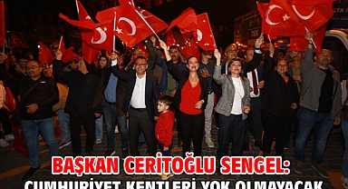 Başkan Ceritoğlu Sengel: Cumhuriyet Kentleri Yok Olmayacak