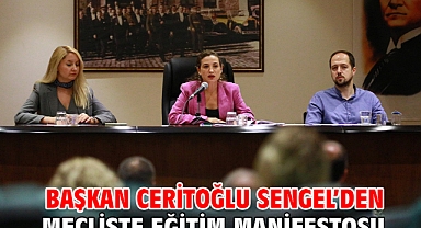 Başkan Ceritoğlu Sengel’den mecliste eğitim manifestosu