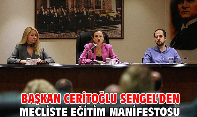 Başkan Ceritoğlu Sengel’den mecliste eğitim manifestosu