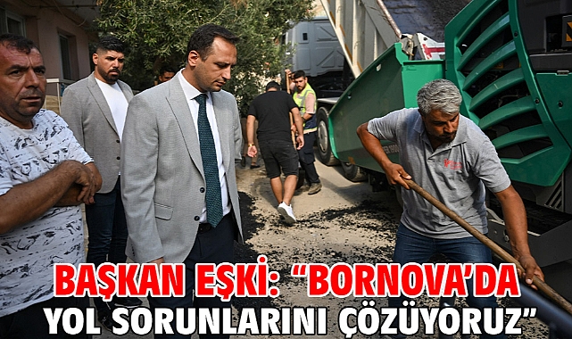 Başkan Eşki: “Bornova’da yol sorunlarını çözüyoruz”