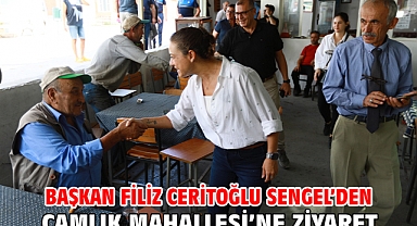 Başkan Filiz Ceritoğlu Sengel’den Çamlık Mahallesi’ne Ziyaret